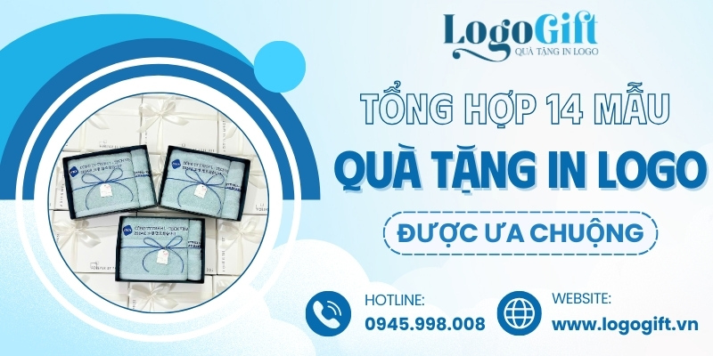 14 mẫu quà tặng in logo được doanh nghiệp ưa chuộng