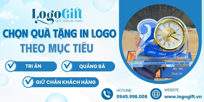 chọn quà tặng in logo theo mục tiêu tri ân, quảng bá và giữ chân khách hàng