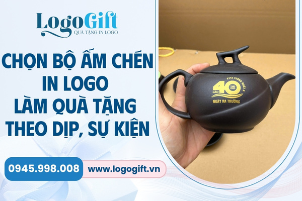 chọn bộ ấm chén in logo làm quà tặng theo dịp, sự kiện