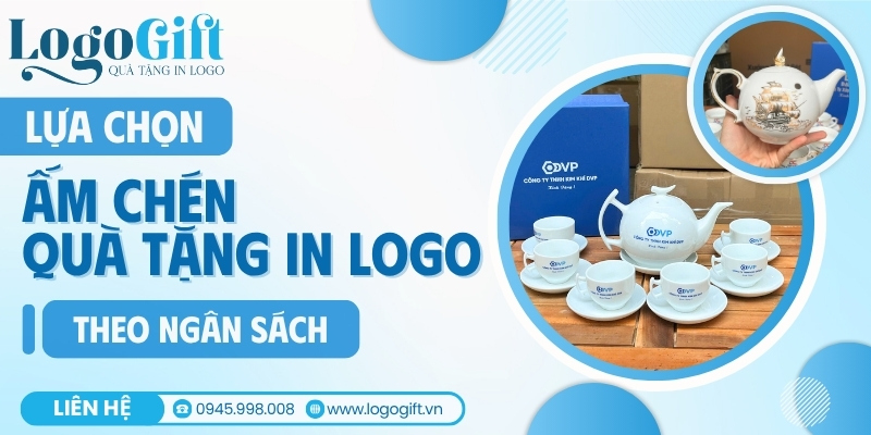 lựa chọn bộ ấm chén quà tặng in logo theo ngân sách